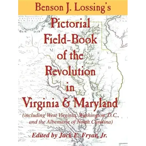 Lossing's Pictorial Field-Book of the Revolution in Virginia & Maryland