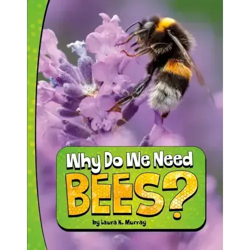 Why Do We Need Bees?