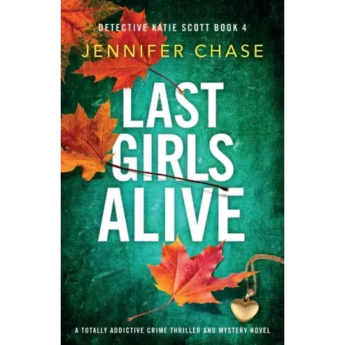 Last Girls Alive: A totally addictive crime thriller and mystery novel
