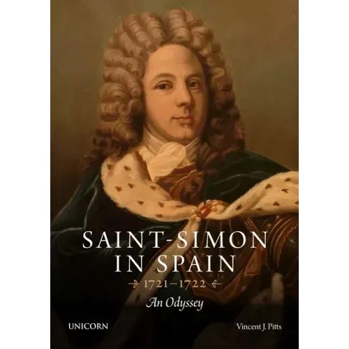 Saint-Simon in Spain 1721-1722: An Odyssey