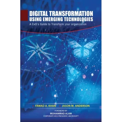 Digital Transformation using Emerging Technologies: A CxO's Guide to Transform your Organization