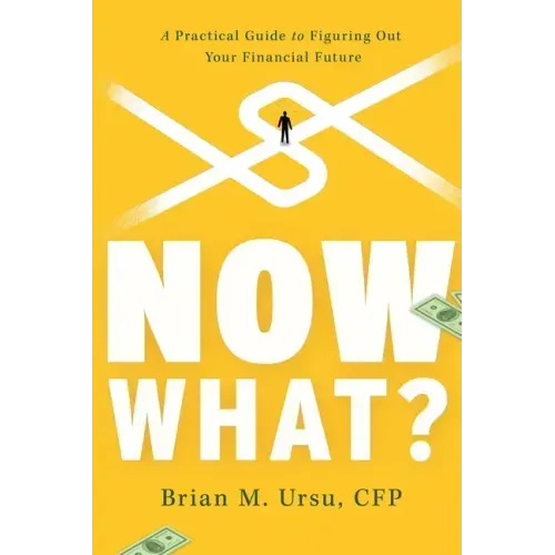 Now What?: A Practical Guide to Figuring Out Your Financial Future
