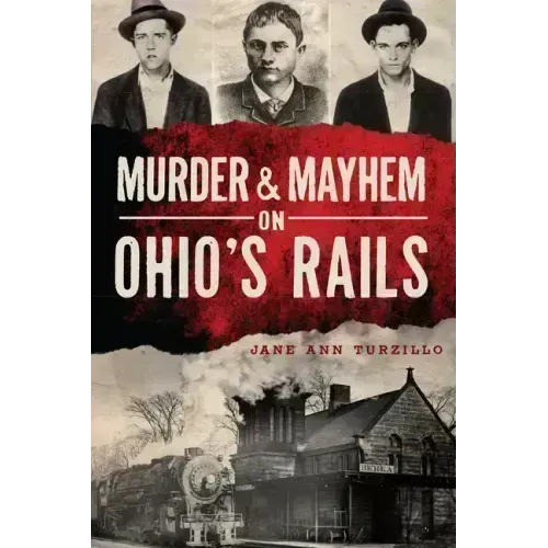 Murder & Mayhem on Ohio's Rails