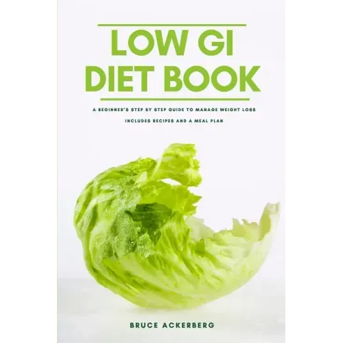 The Low GI Diet Book: A Beginner's Step-by-Step Guide for Managing Weight: With Recipes and a Meal Plan