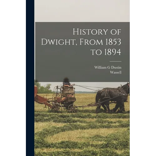 History of Dwight, From 1853 to 1894
