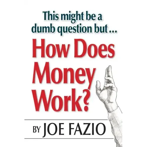 This might be a dumb question but...How Does Money Work?