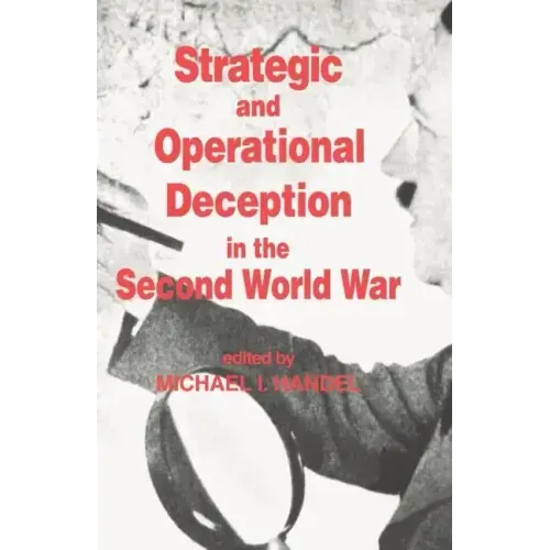 Strategic and Operational Deception in the Second World War