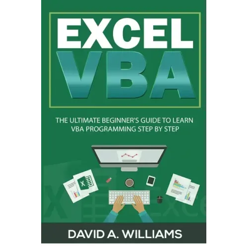 Excel VBA: The Ultimate Beginner's Guide to Learn VBA Programming Step by Step