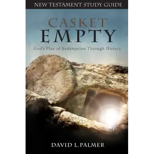 CASKET EMPTY God's Plan of Redemption through History: New Testament Study Guide