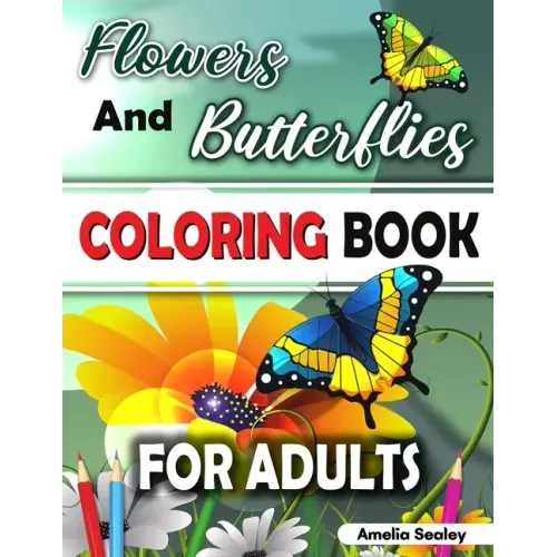 Nature Coloring Book for Adults: Flower Coloring Book for Adults, Butterfly Coloring Book for Adults
