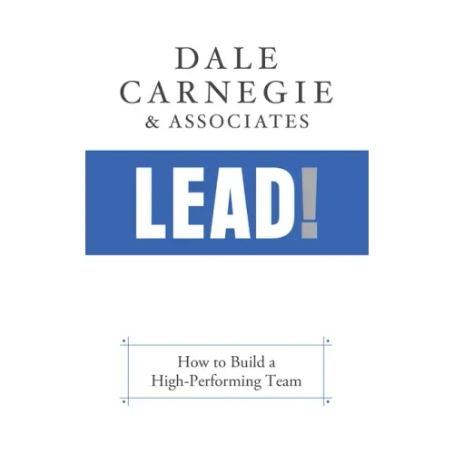 Lead!: How to Build a High-Performing Team