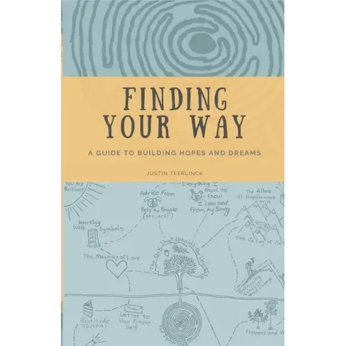 Finding Your Way: A Guide to Building Hopes and Dreams