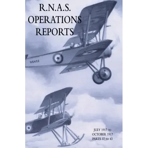R.N.A.S. Operations Reports: November 1915 To March 1918 Parts 37 to 43