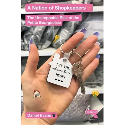 A Nation of Shopkeepers: The Unstoppable Rise of the Petite Bourgeoisie