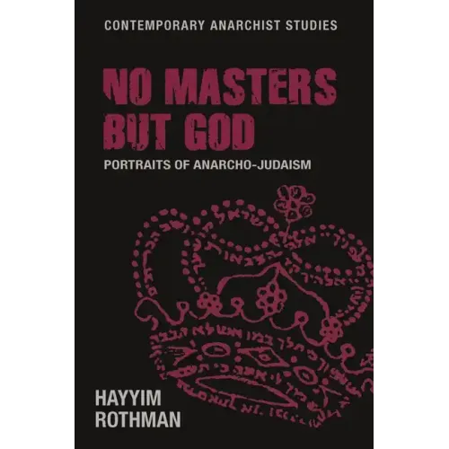 No Masters But God: Portraits of Anarcho-Judaism