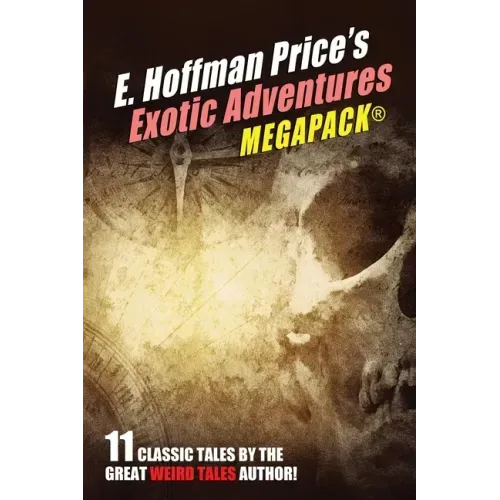 E. Hoffmann Price's Exotic Adventures MEGAPACK(R)