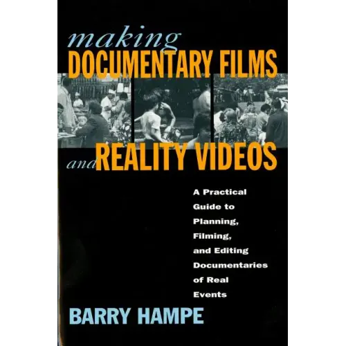 Making Documentary Films and Reality Videos: A Practical Guide to Planning, Filming, and Editing Documentaries of Real Events
