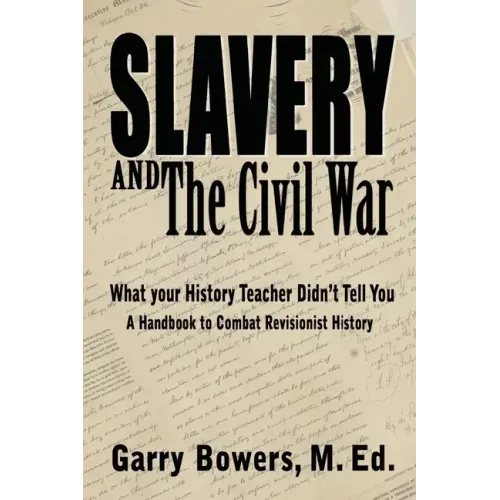 Slavery and The Civil War: What Your History Teacher Didn't Tell You