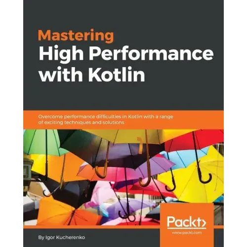 Mastering High Performance with Kotlin