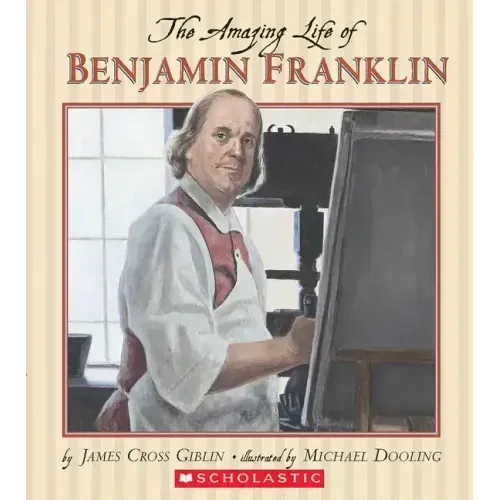 The Amazing Life of Benjamin Franklin