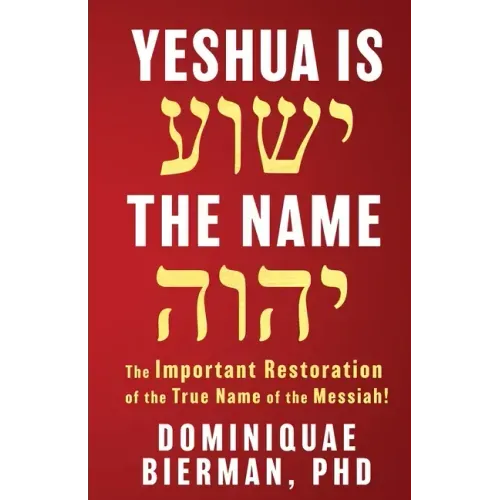 Yeshua is the Name: The Important Restoration of the True Name of the Messiah!