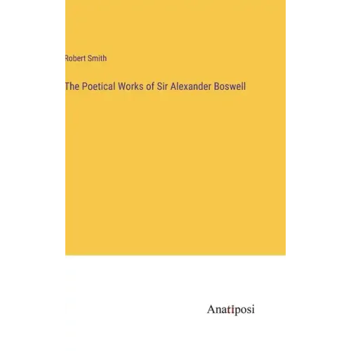 The Poetical Works of Sir Alexander Boswell