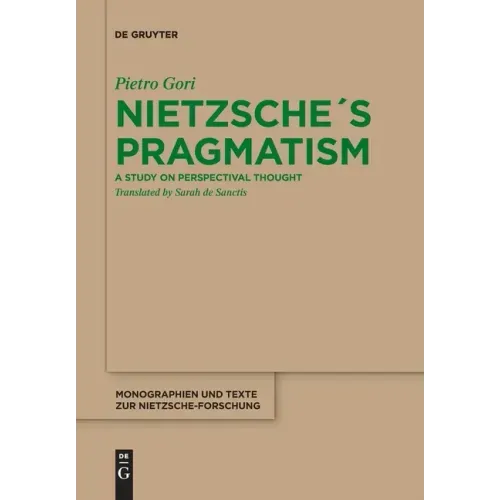 Nietzsche´s Pragmatism: A Study on Perspectival Thought