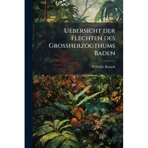 Uebersicht der Flechten des Grossherzogthums Baden