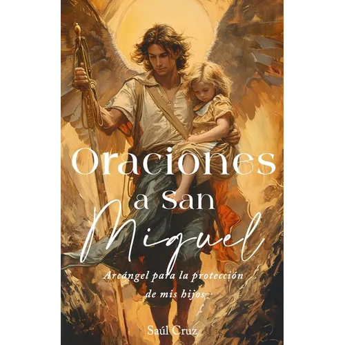 Oraciones a San Miguel Arcángel para la protección de mis hijos