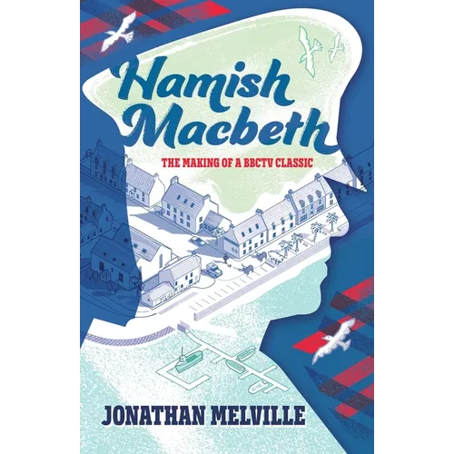 Hamish Macbeth: The Making of a BBC TV Classic