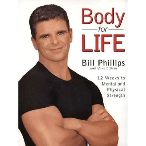 Body for Life: 12 Weeks to Mental and Physical Strength