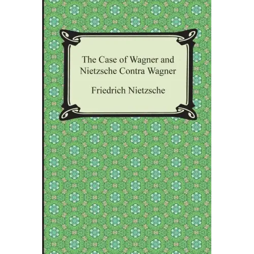 The Case of Wagner and Nietzsche Contra Wagner