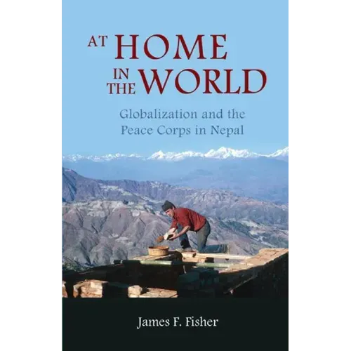At Home in the World: Globalization and the Peace Corps in Nepal