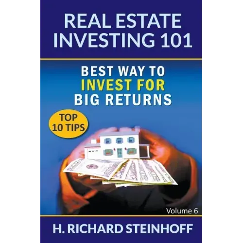 Real Estate Investing 101: Best Way to Invest for Big Returns (Top 10 Tips) - Volume 6