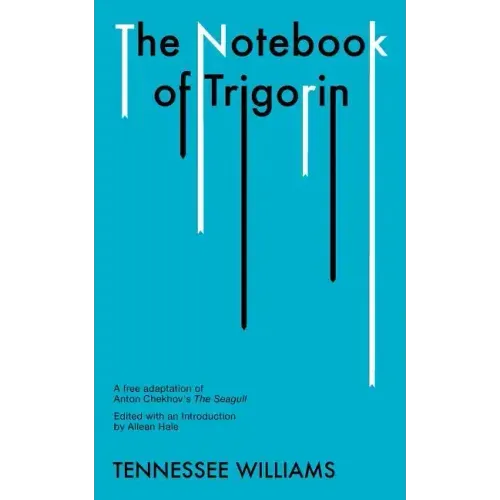 The Notebook of Trigorin: A Free Adaptation of Chechkov's the Sea Gull