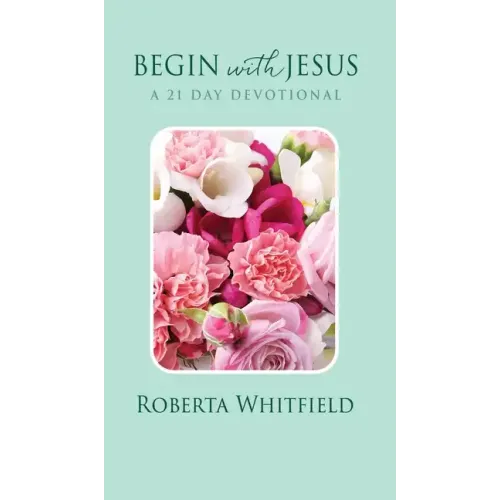 Begin with Jesus: A 21 Day Devotional