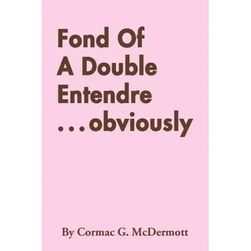 Fond of a Double Entendre . . . Obviously