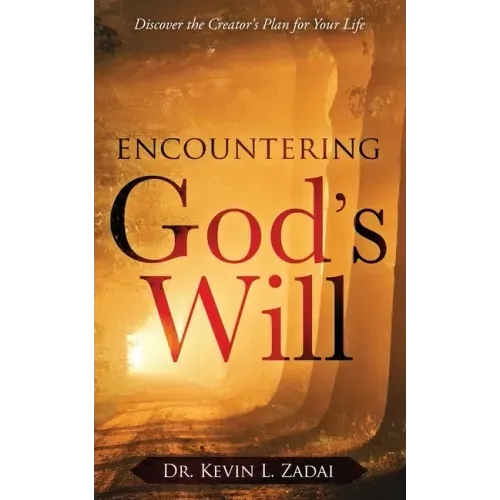 Encountering God's Will: Discover the Creator's Plan for Your Life