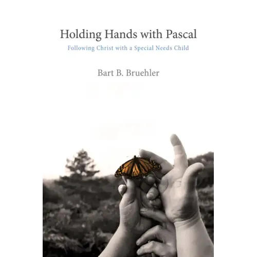Holding Hands with Pascal: Following Christ with a Special Needs Child