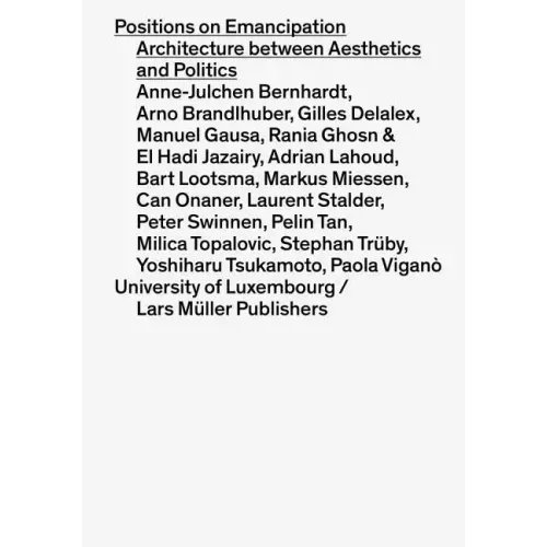 Positions on Emancipation: Architecture Between Aesthetics and Politics