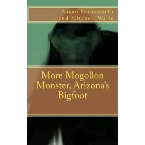 More Mogollon Monster, Arizona's Bigfoot