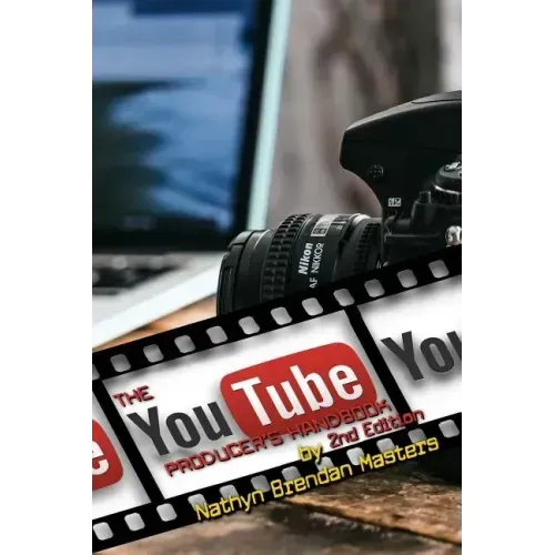 The Youtube Producer's Handbook 2nd Edition