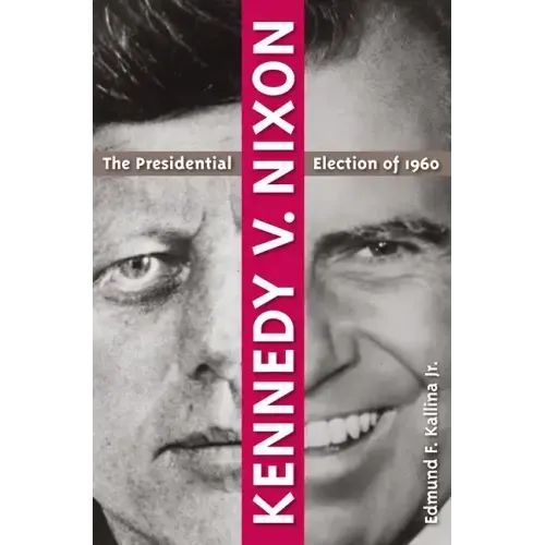 Kennedy V. Nixon: The Presidential Election of 1960