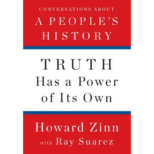 Truth Has a Power of Its Own: Conversations about a People's History