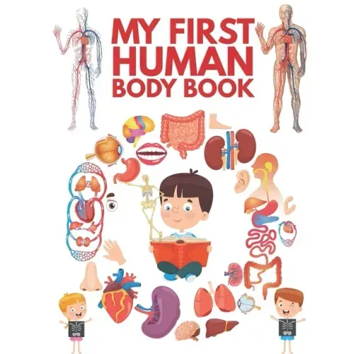 My First Human Body Book: The Human Body For Children, Look inside your body.