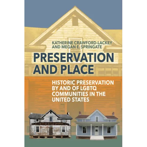 Preservation and Place: Historic Preservation by and of LGBTQ Communities in the United States