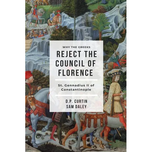 Why the Greeks Reject the Council of Florence