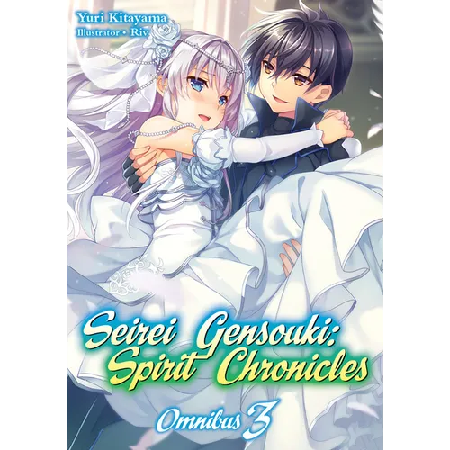 Seirei Gensouki: Spirit Chronicles: Omnibus 3 (Light Novel)