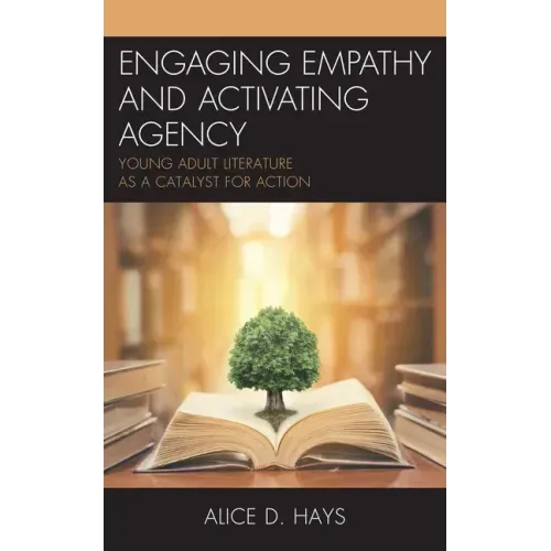 Engaging Empathy and Activating Agency: Young Adult Literature as a Catalyst for Action