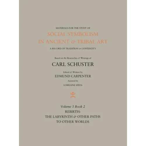 Social Symbolism in Ancient & Tribal Art: Rebirth: The Labyrinth & Other Paths to Other Worlds